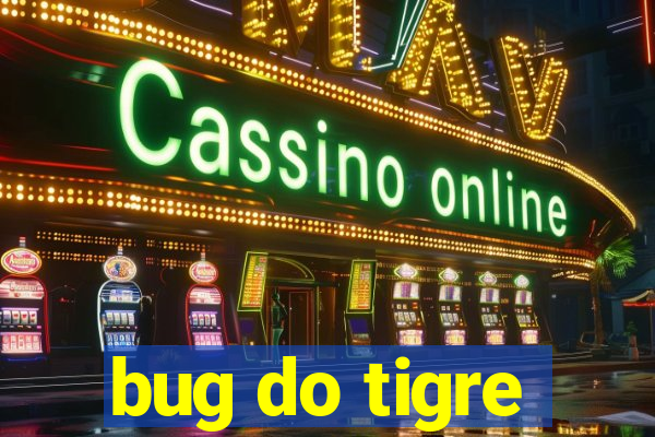 bug do tigre